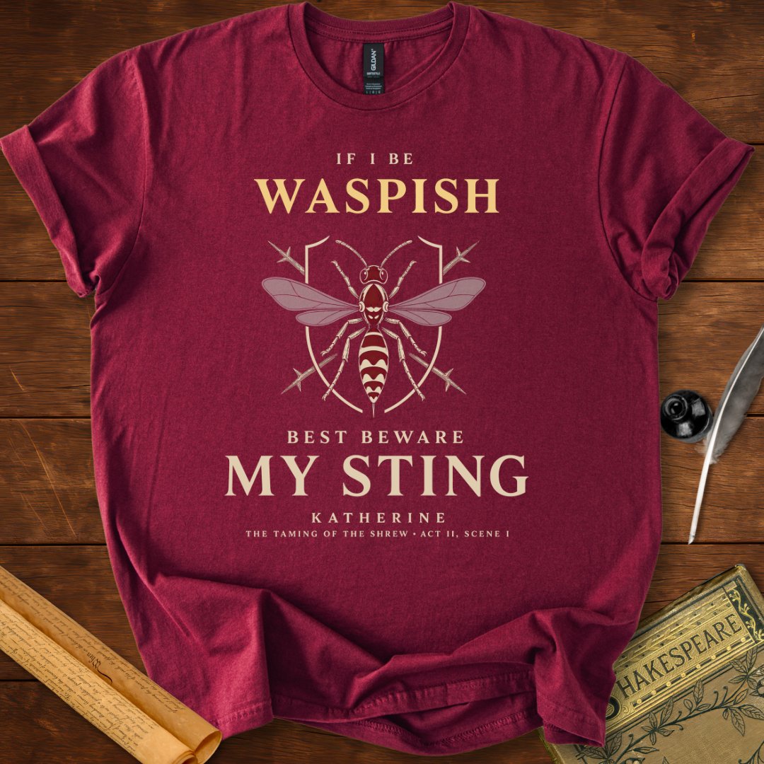 If I Be Waspish T-Shirt – Katherine Shakespeare Quote Tee