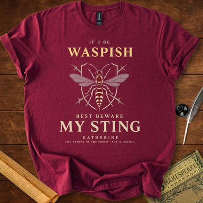 If I Be Waspish T-Shirt – Katherine Shakespeare Quote Tee