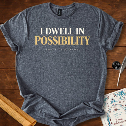 I Dwell in Possibility — Emily Dickinson T-Shirt