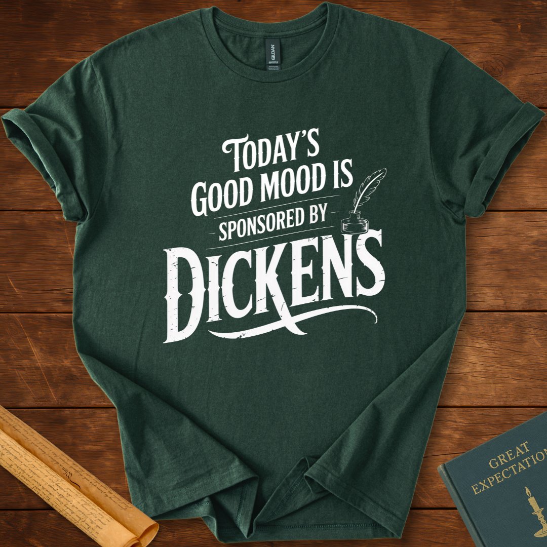 Today’s Good Mood is Sponsored by Dickens T-Shirt Forest Green