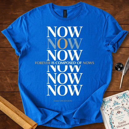"Forever is Composed of Nows" Emily Dickinson T-Shirt