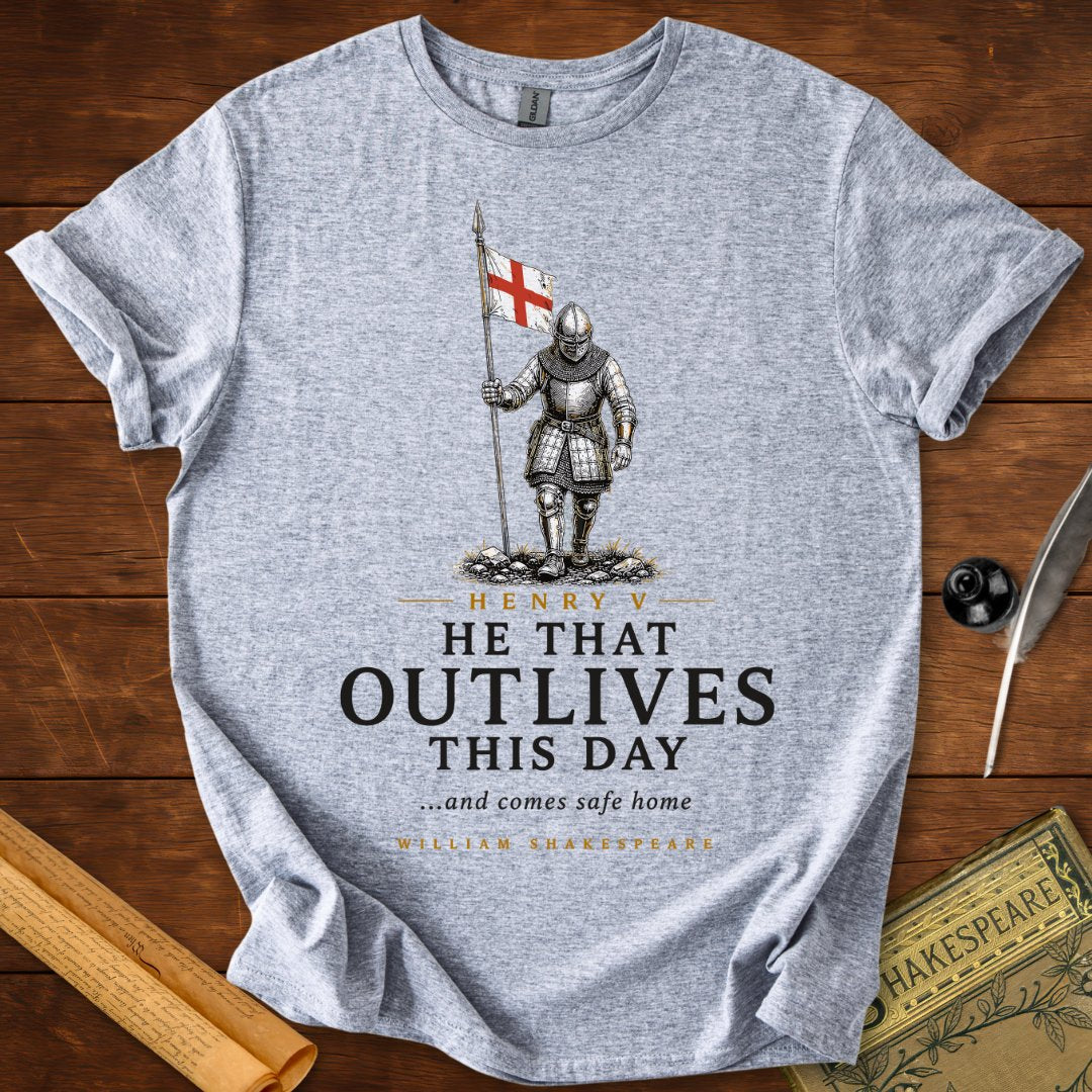 He That Outlives This Day – Shakespeare Henry V T-Shirt
