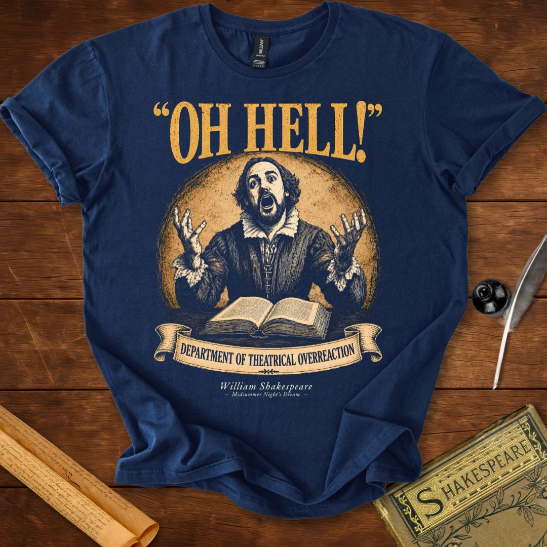 "Oh Hell!" – Department of Theatrical Overreaction Shakespeare T-Shirt