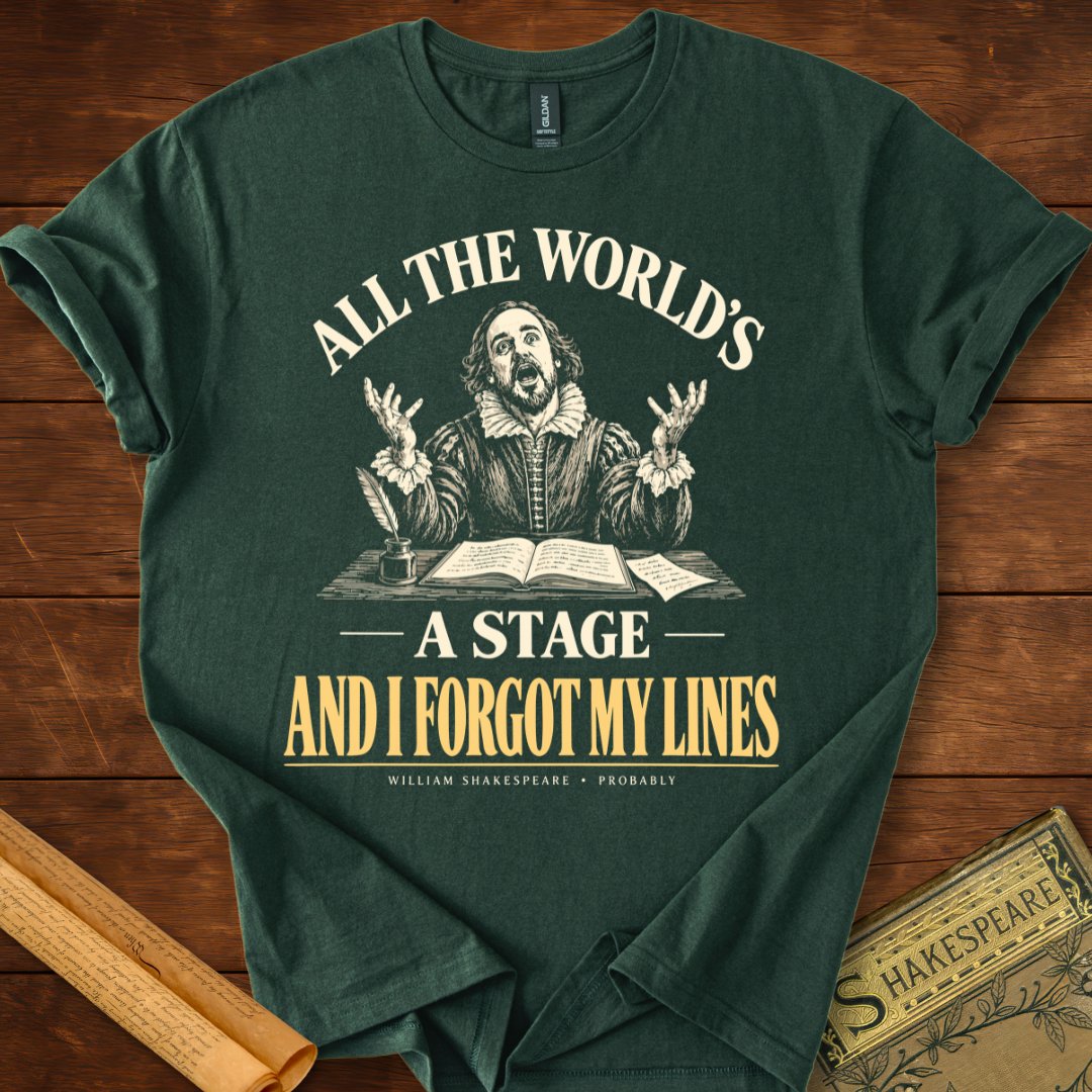All the World’s a Stage & I Forgot My Lines Shakespeare T-Shirt