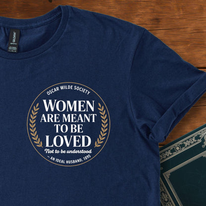 Women are meant to be loved; Oscar Wilde T-Shirt