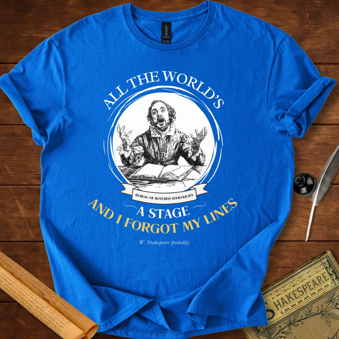 All The World's A Stage and I Forgot My Lines Shakespeare T-Shirt