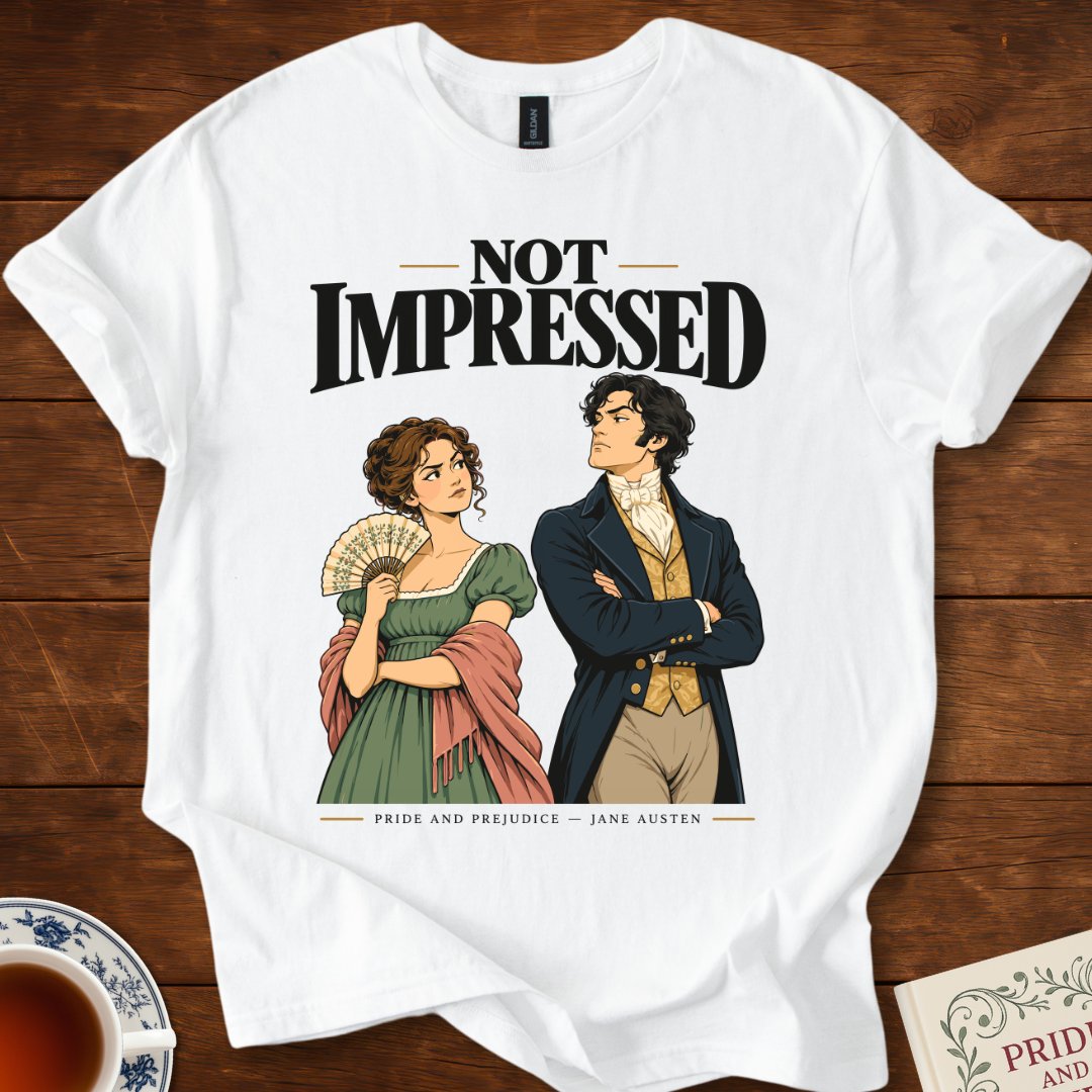 Not Impressed — Pride and Prejudice Jane Austen T-Shirt