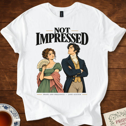Not Impressed — Pride and Prejudice Jane Austen T-Shirt