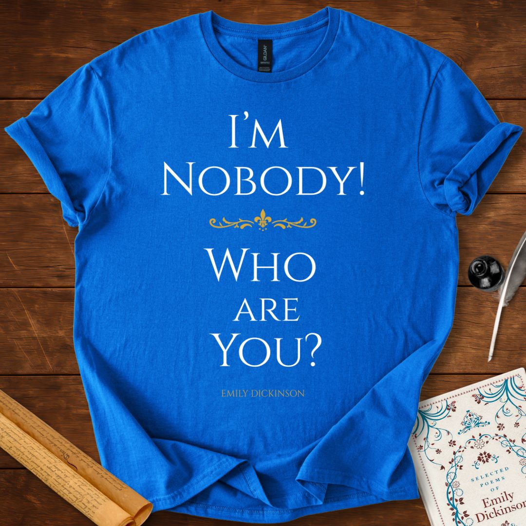 "I'm Nobody! Who are You?" Emily Dickinson T-Shirt