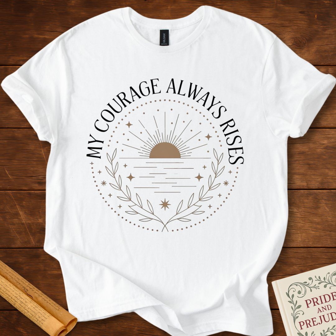 My Courage Always Rises T-shirt