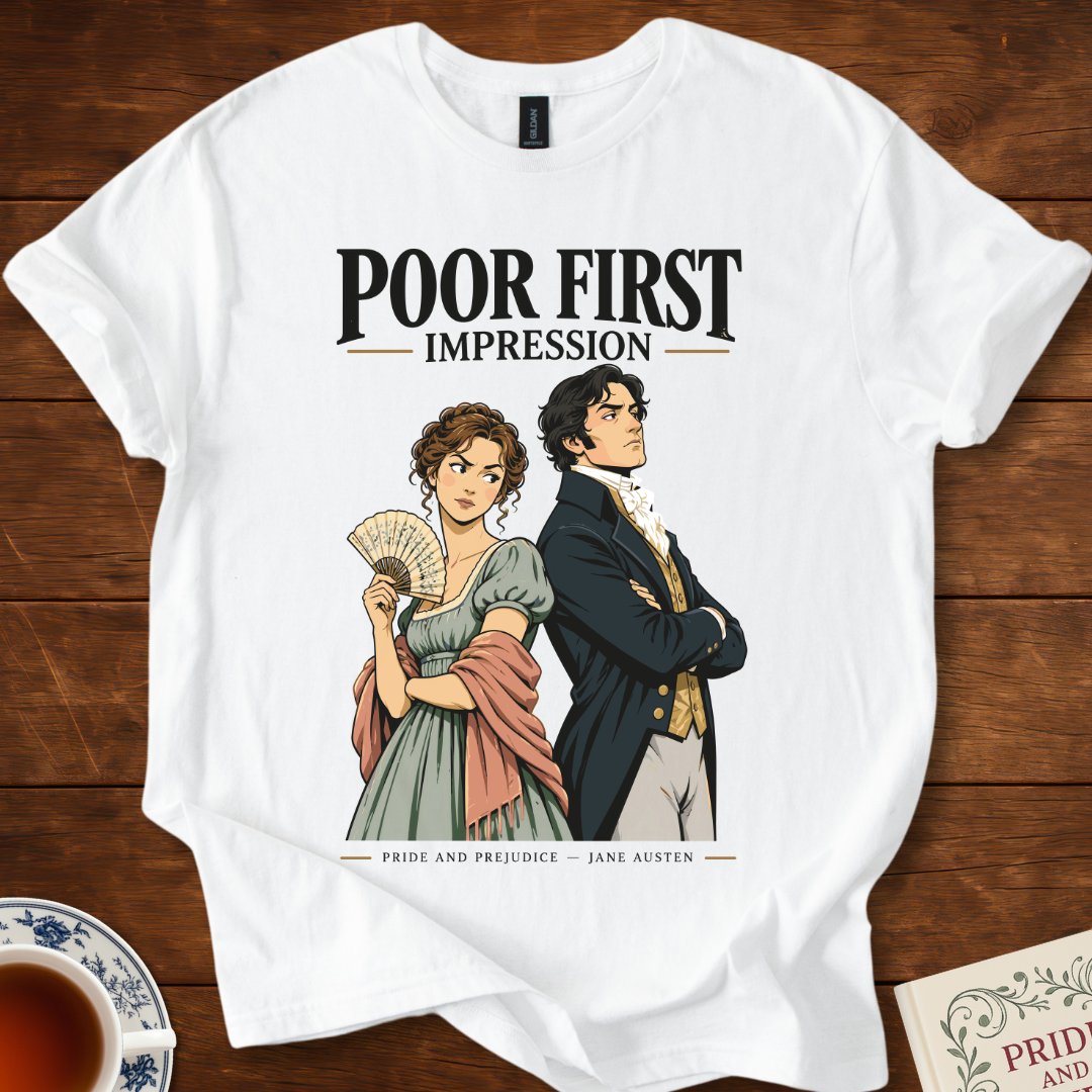 Poor First Impression — Pride and Prejudice Jane Austen T-Shirt