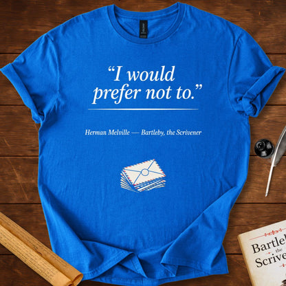 “I Would Prefer Not To.” Bartleby, the Scrivener T-Shirt