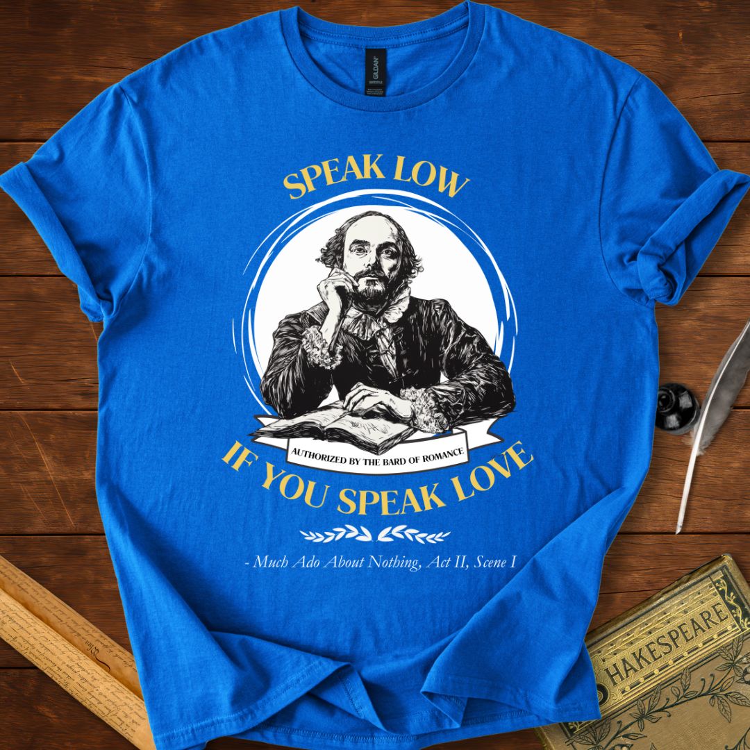 Speak Low If You Speak Love Shakespeare T-Shirt