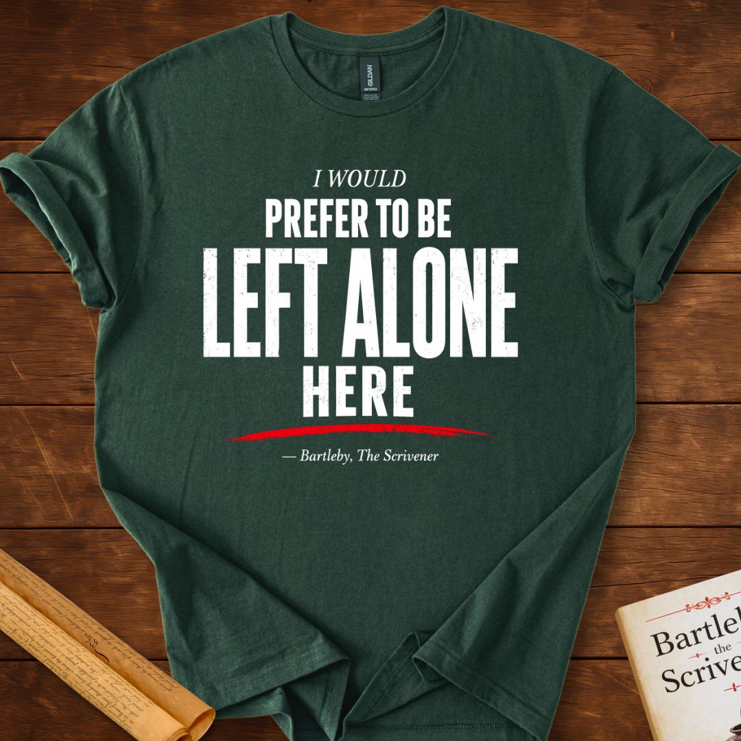 I Would Prefer to Be Left Alone T-Shirt – Herman Melville Bartleby, the Scrivener Literary Quote Tee
