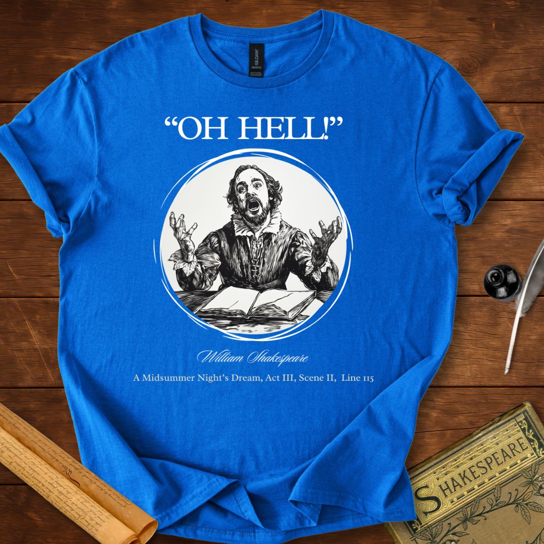 Oh hell! (Classic Edition) Shakespeare T-Shirt