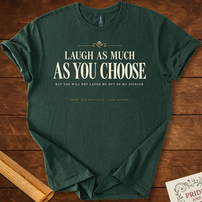 Laugh As Much As You Choose — Pride and Prejudice T-Shirt