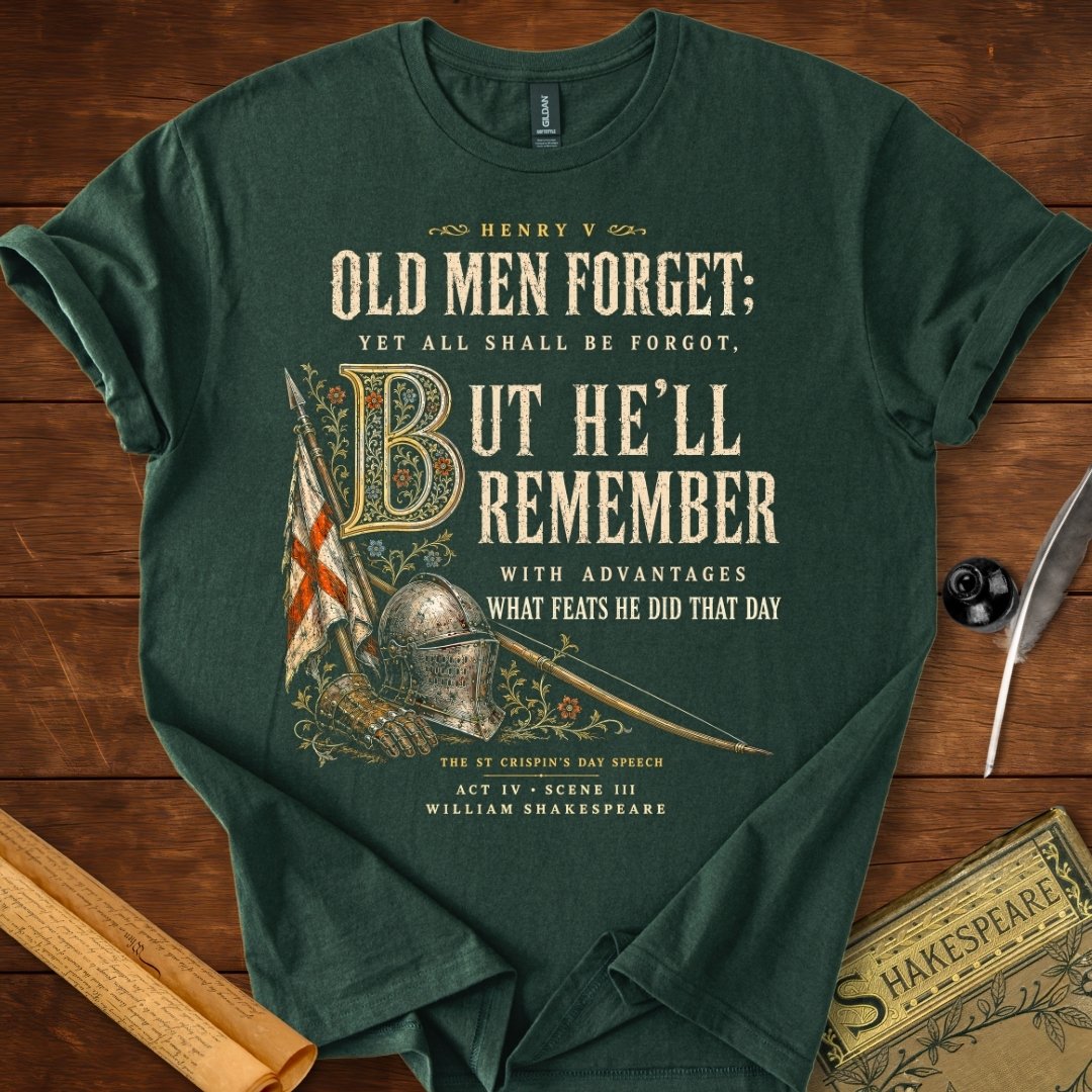 Old Men Forget, But He’ll Remember | Shakespeare’s Henry V T-Shirt