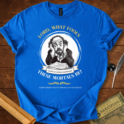 Lord, what fools these mortals be! Shakespeare T-Shirt