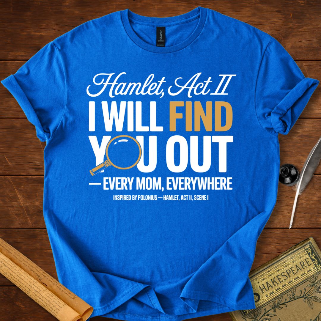 I Will Find You Out Moms Shakespeare T-Shirt