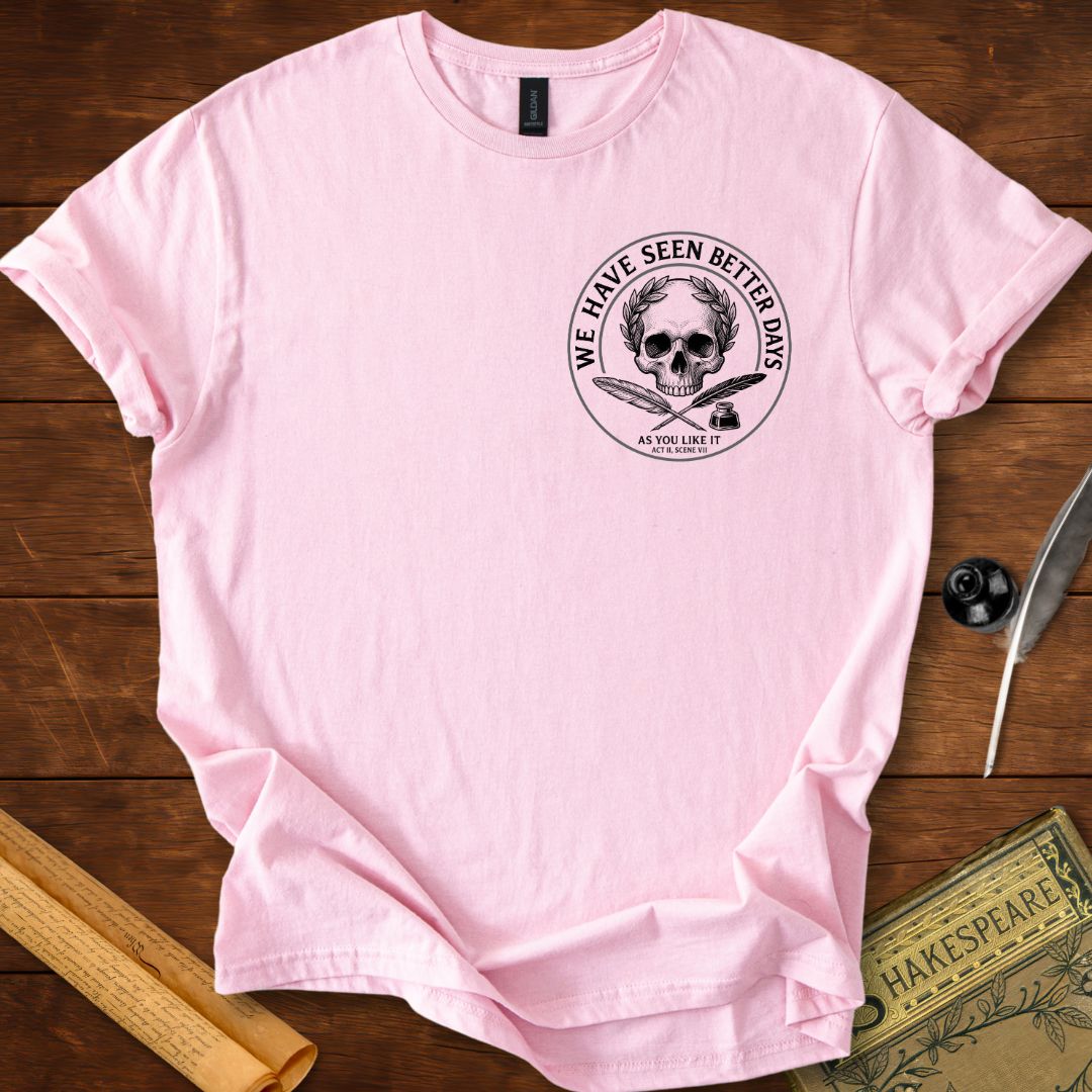 "We Have Seen Better Days" - As you Like It - Shakespeare Insignia Quote T-Shirt Light Pink