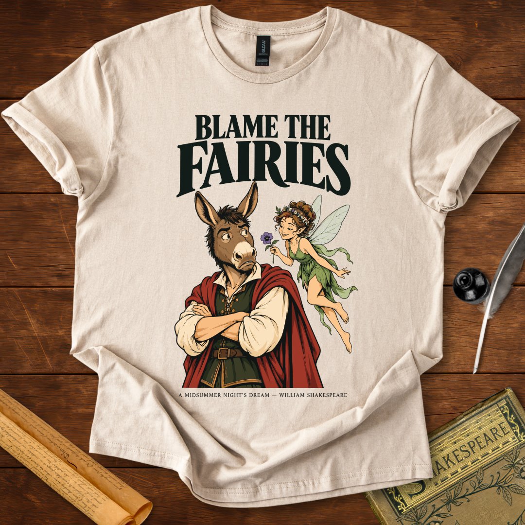 Blame the Fairies — A Midsummer Night's Dream Shakespeare T-Shirt