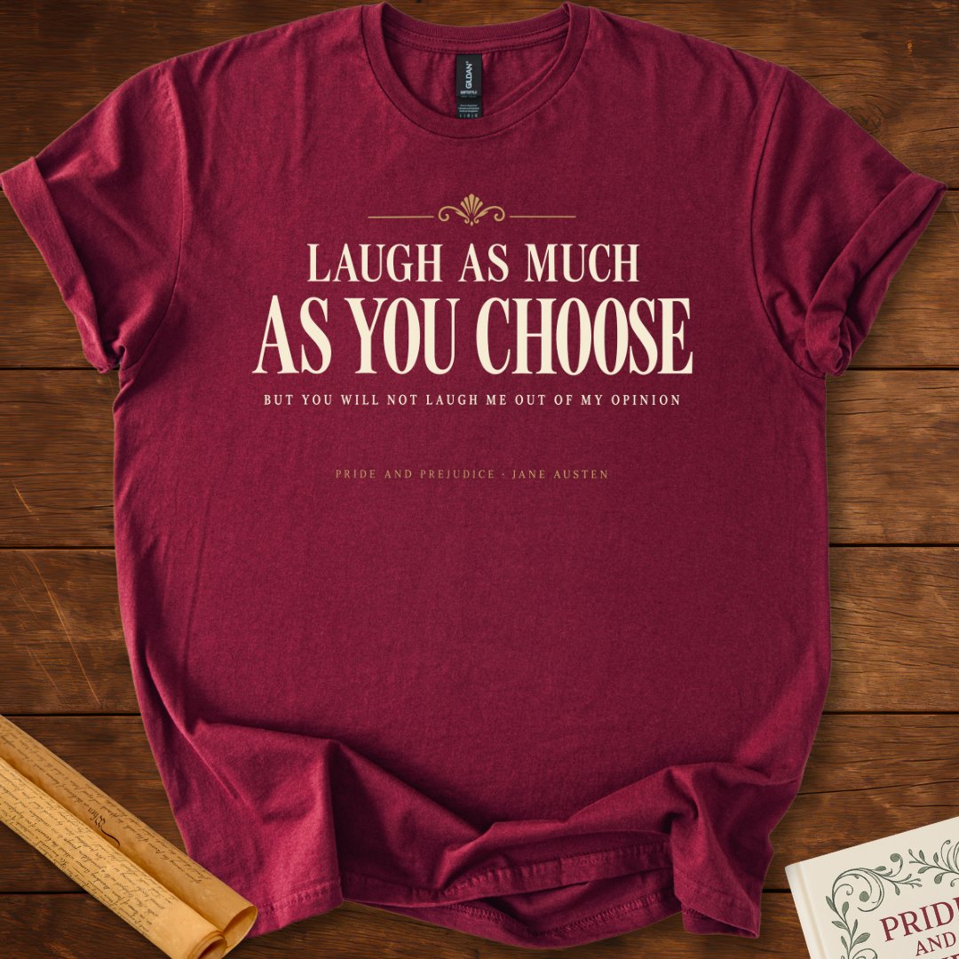 Laugh As Much As You Choose — Pride and Prejudice T-Shirt