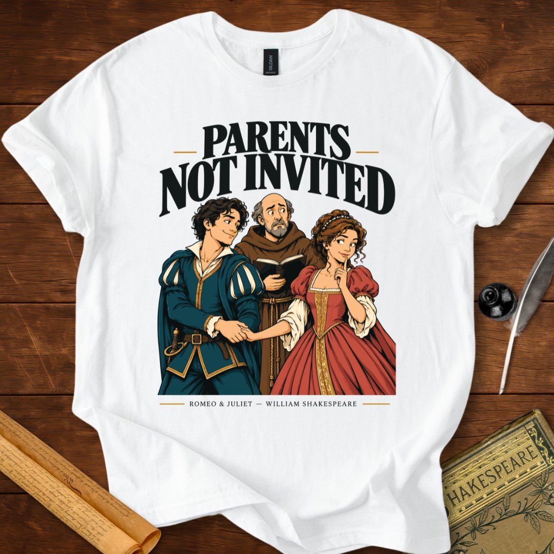 Parents Not Invited — Romeo and Juliet Shakespeare T-Shirt