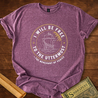I Will be Free to the Uttermost Shakespeare T-Shirt Heather Maroon