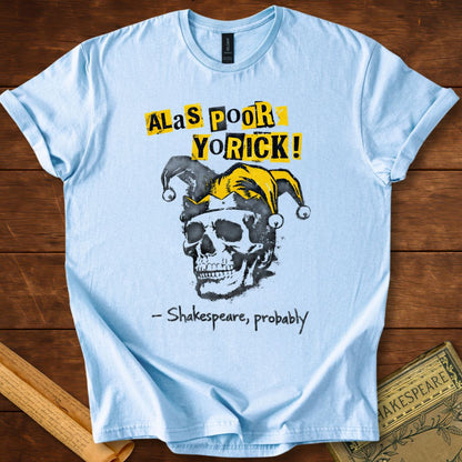"Alas, poor Yorick!" - Hamlet Shakespeare Humour T-Shirt Light Blue