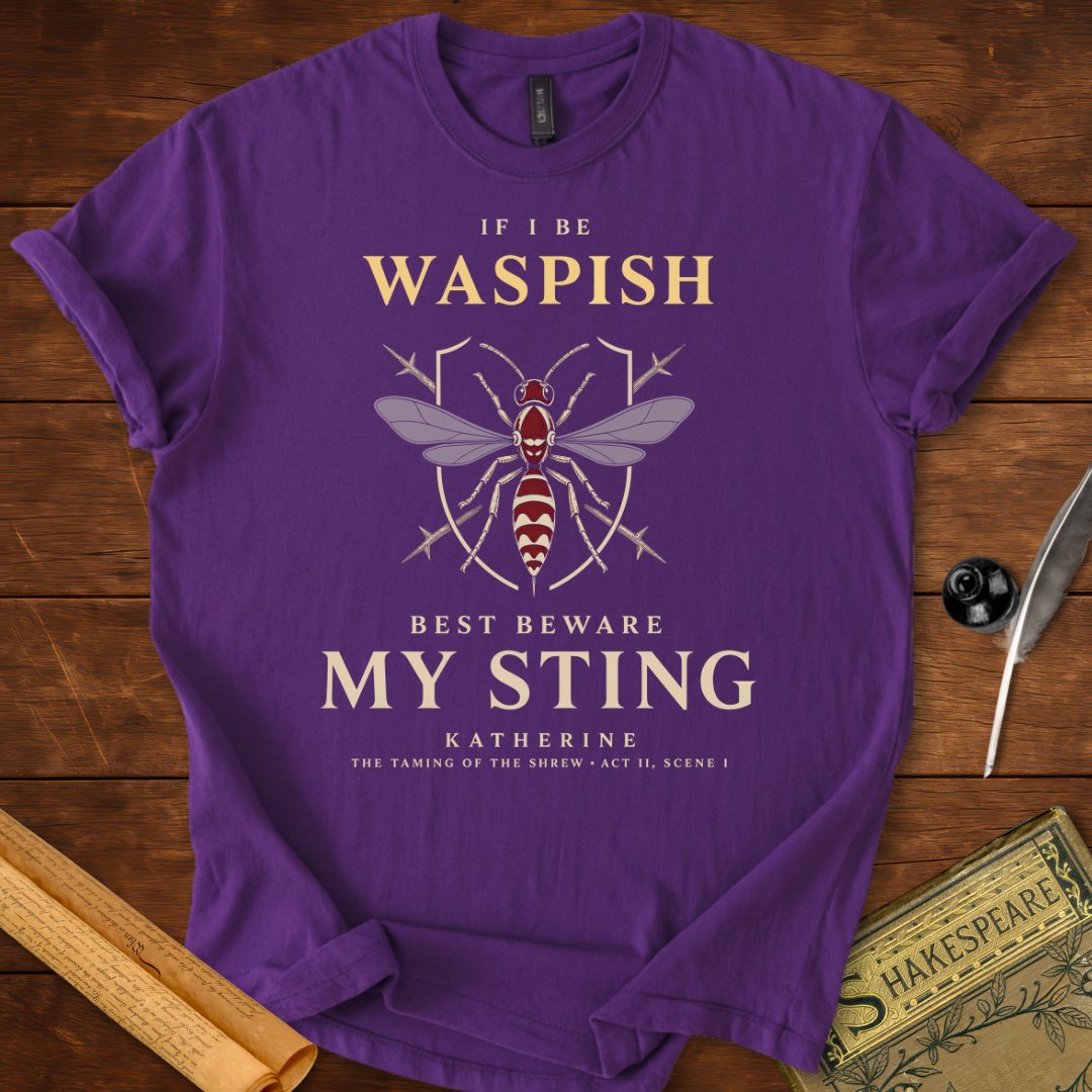 If I Be Waspish T-Shirt – Katherine Shakespeare Quote Tee
