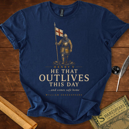 He That Outlives This Day – Shakespeare Henry V T-Shirt