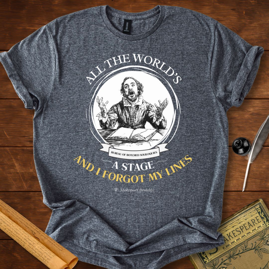 All The World's A Stage and I Forgot My Lines Shakespeare T-Shirt