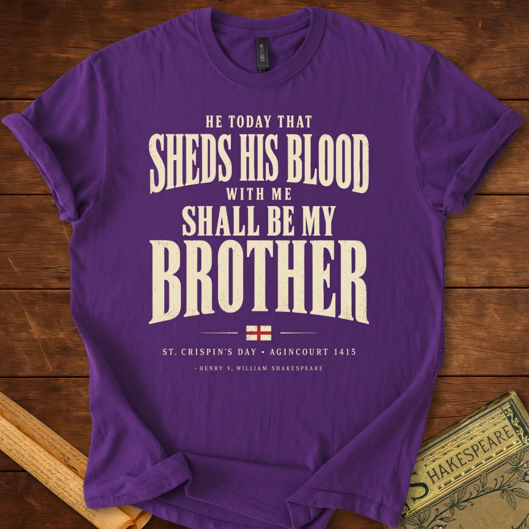 He Today That Sheds His Blood With Me Shall Be My Brother – Henry V T-Shirt Purple