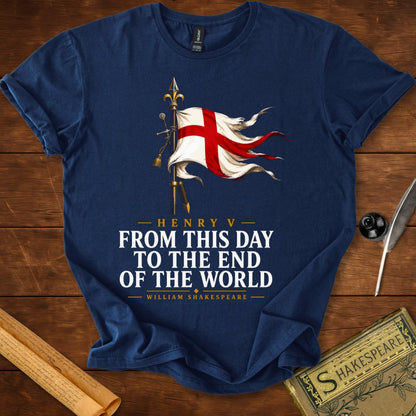 From This Day to the End of the World – Henry V Shakespeare T-Shirt