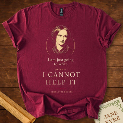 I Cannot Help It – Charlotte Brontë Writer's Inspiration T-Shirt