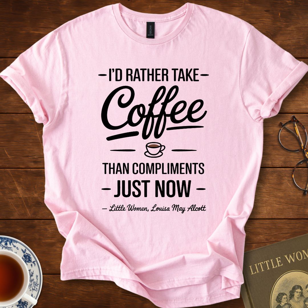“I’d Rather Take Coffee…” – Little Women T-Shirt