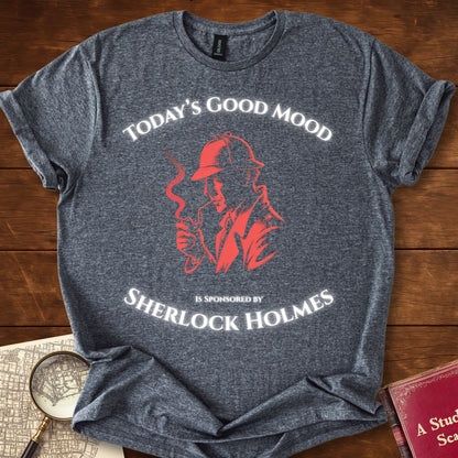 Todays Good Mood is Sponsored by Sherlock Holmes T-Shirt