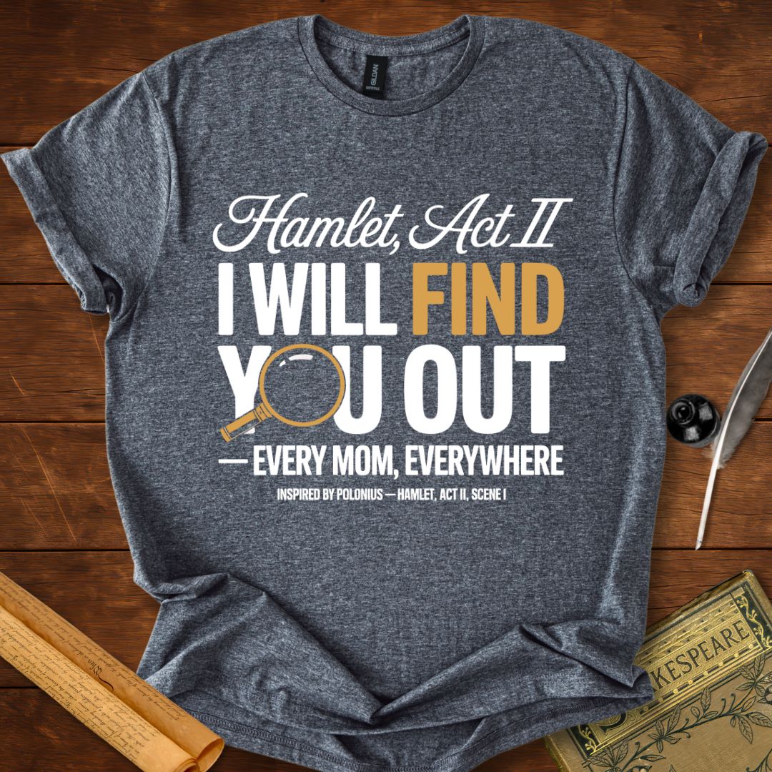 I Will Find You Out Moms Shakespeare T-Shirt