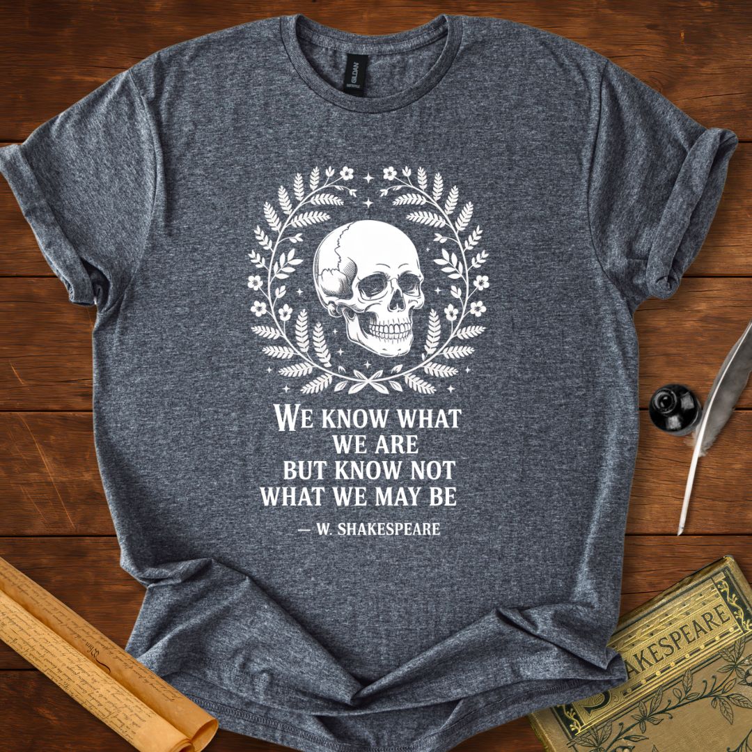We Know What We Are Shakespeare Skull T-Shirt