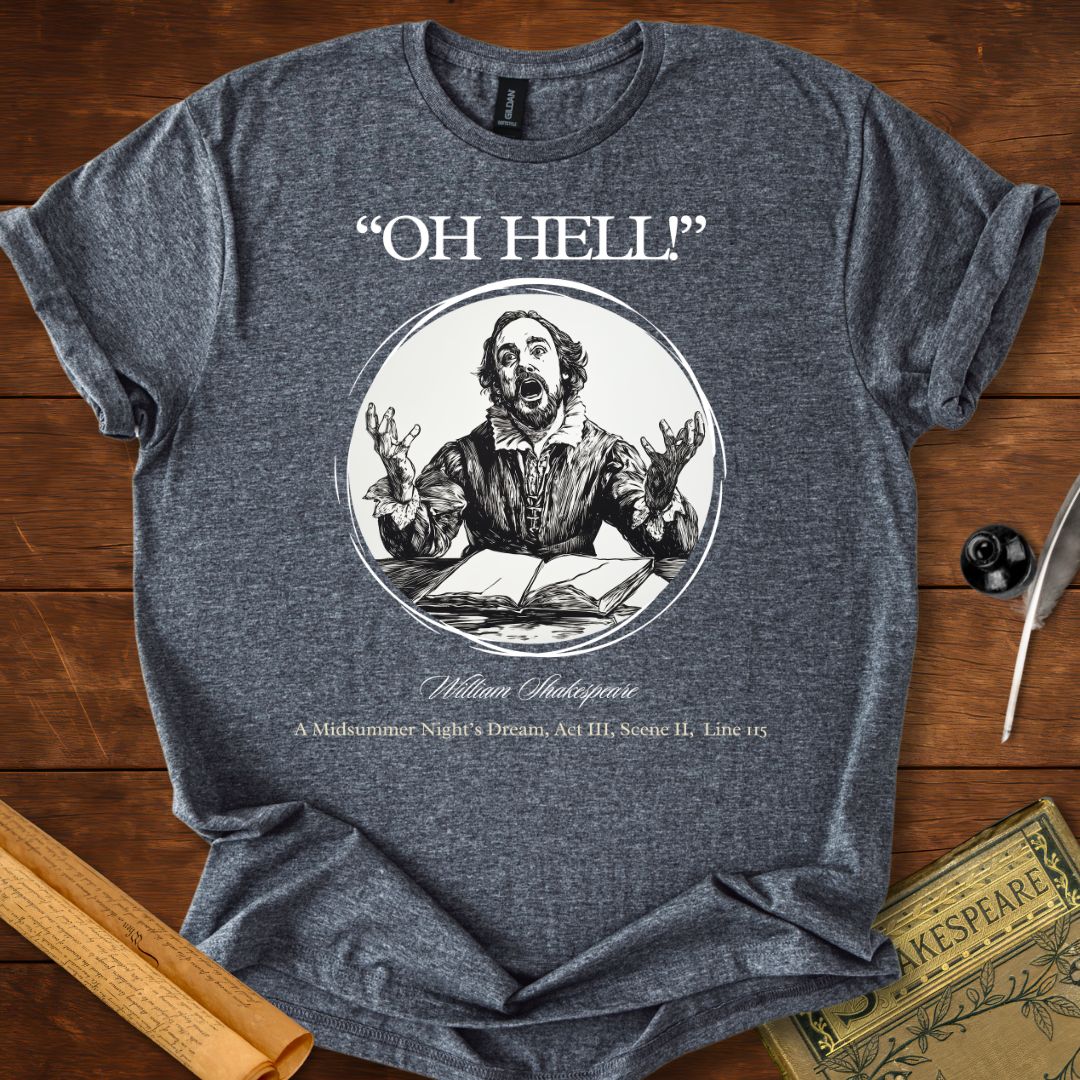 Oh hell! (Classic Edition) Shakespeare T-Shirt