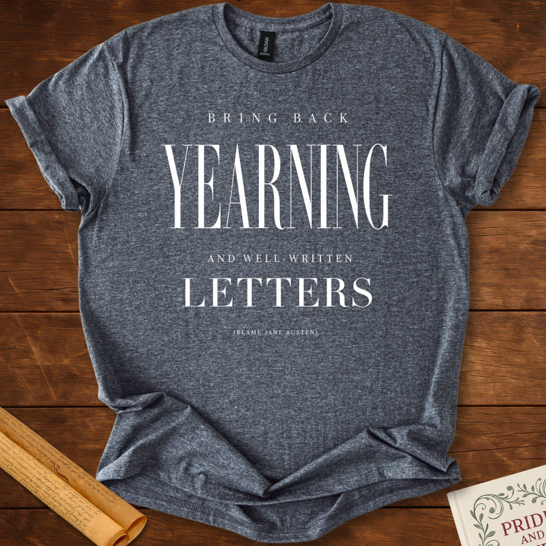 Bring Back Yearning and Well-Written Letters Jane Austen T-Shirt. Dark Heather