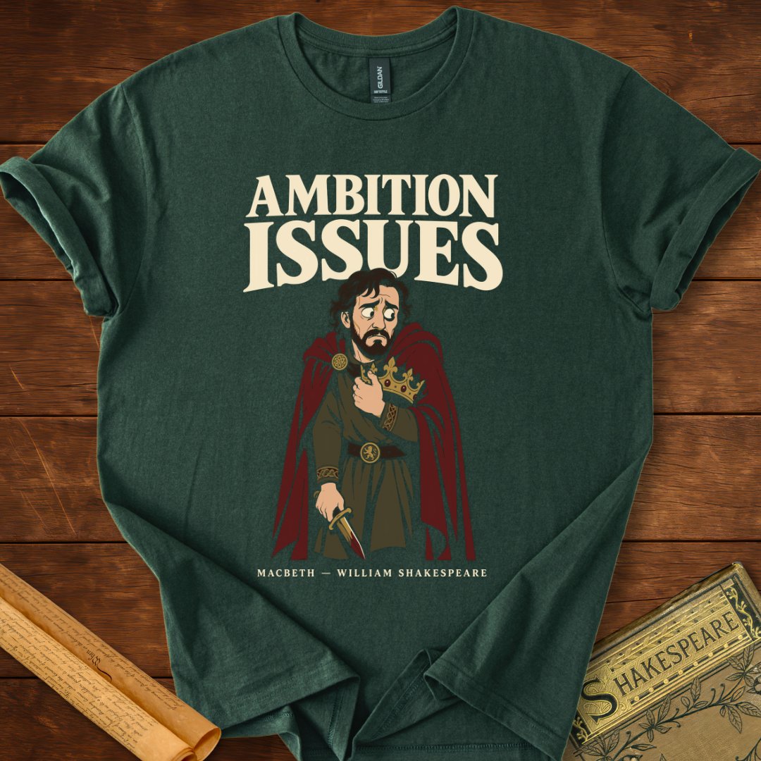 Ambition Issues — Macbeth Shakespeare T-Shirt