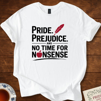 Pride. Prejudice. and no Time for Nonsense T-Shirt White