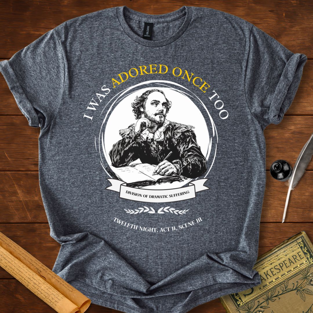 I Was Adored Once Too Shakespeare T-shirt
