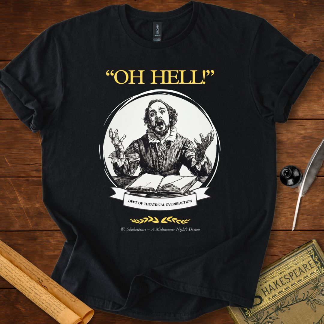 Oh hell! Midsummer Nights Dream Shakespeare T-Shirt