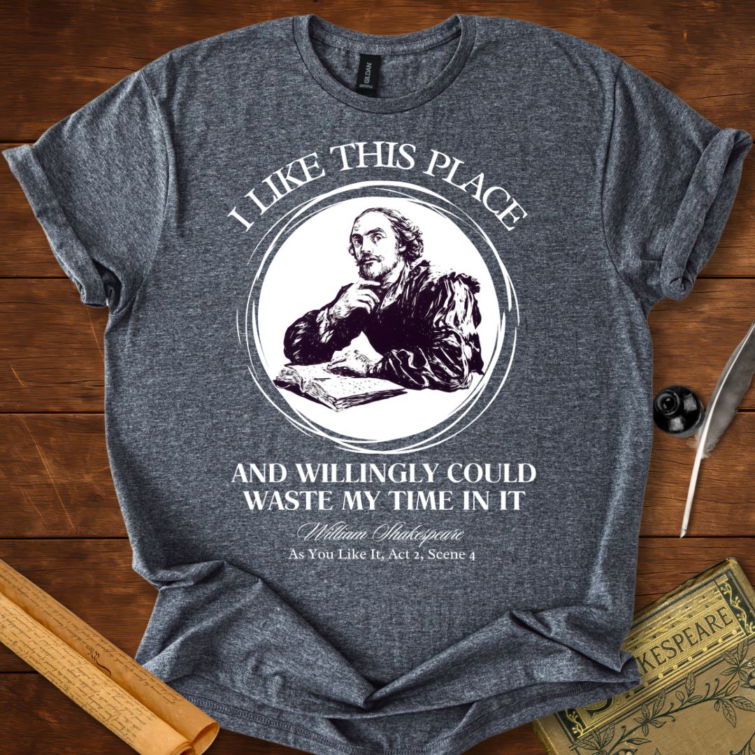 I Like This Place Shakespeare T-Shirt