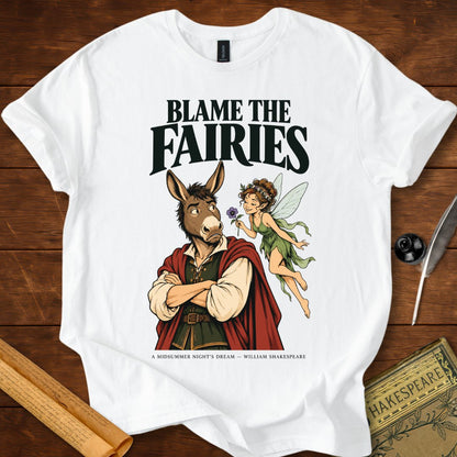 Blame the Fairies — A Midsummer Night's Dream Shakespeare T-Shirt