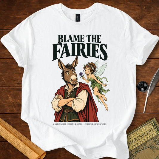 Blame the Fairies — A Midsummer Night's Dream Shakespeare T-Shirt