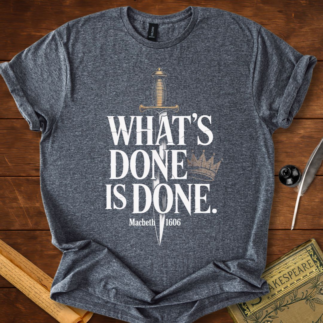 Whats Done Is Done Macbeth Shakespeare T-Shirt