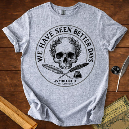 "We Have Seen Better Days" - As you Like It - Shakespeare Quote T-Shirt Sport Grey